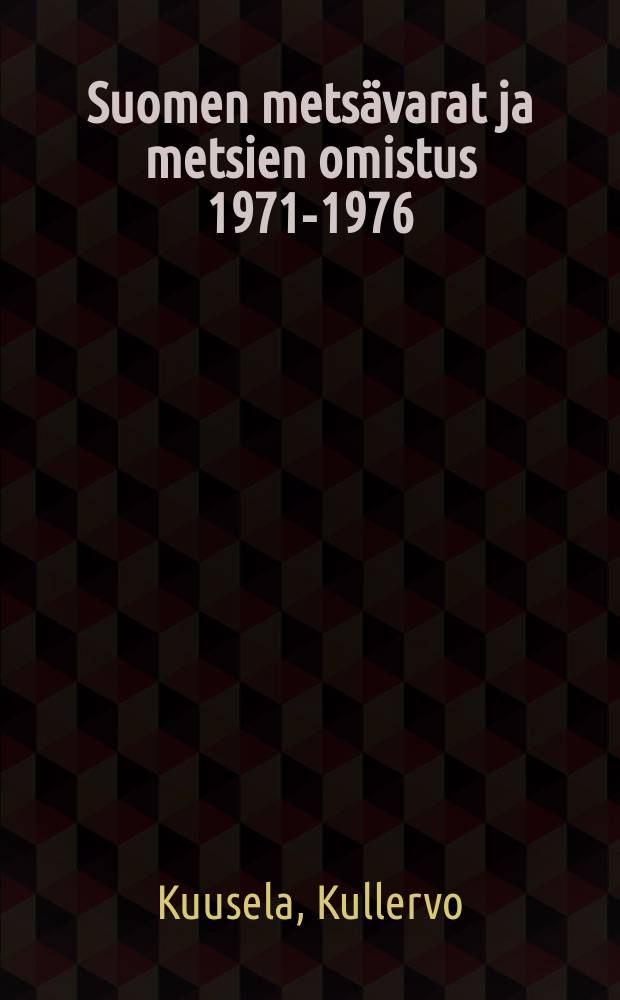 Suomen metsävarat ja metsien omistus 1971-1976