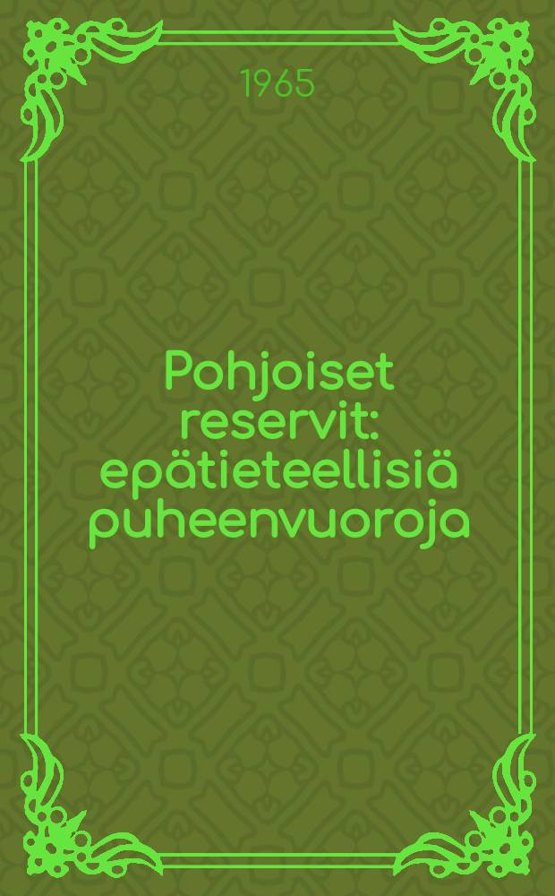 Pohjoiset reservit : epätieteellisiä puheenvuoroja
