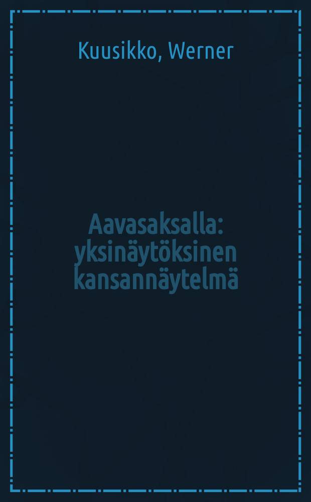 Aavasaksalla : yksinäytöksinen kansannäytelmä = На Аавасакса. Пьеса