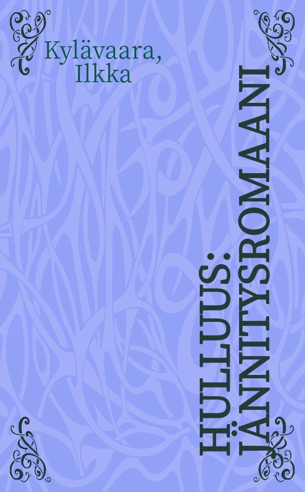 Hulluus : jännitysromaani