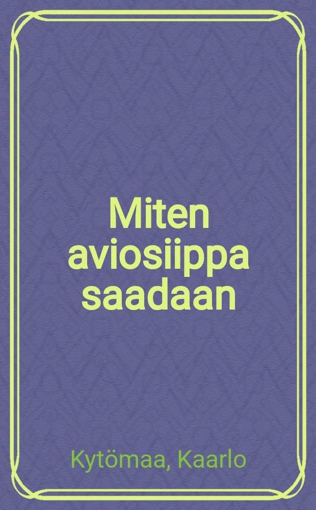 Miten aviosiippa saadaan : yksinäytöksinen pila = Как найти супругу