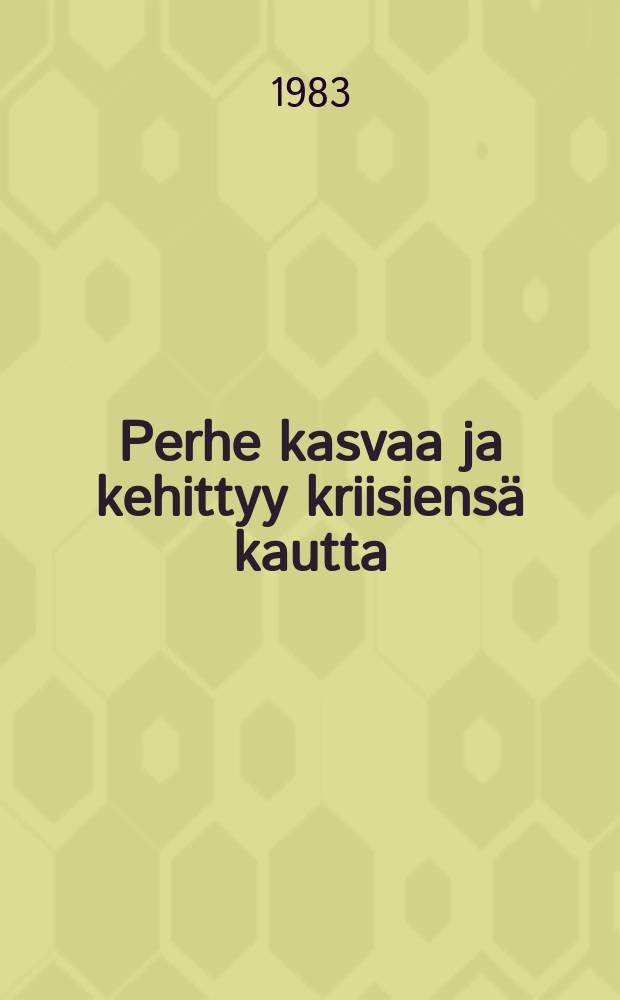Perhe kasvaa ja kehittyy kriisiensä kautta
