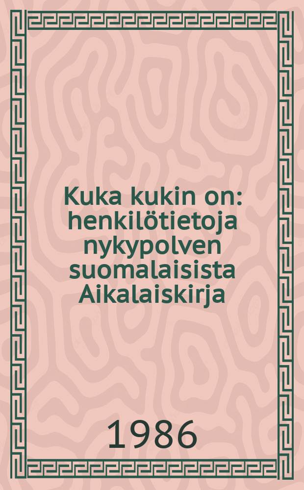 Kuka kukin on : henkil&ouml;tietoja nykypolven suomalaisista Aikalaiskirja