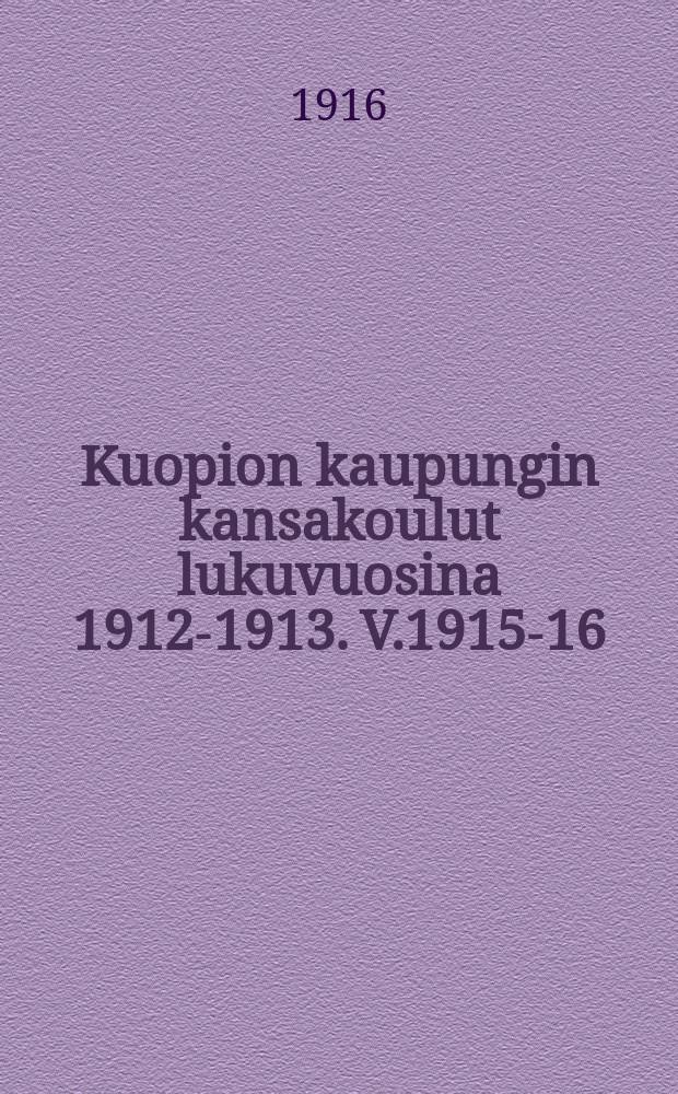 Kuopion kaupungin kansakoulut lukuvuosina 1912-1913. V.1915-16