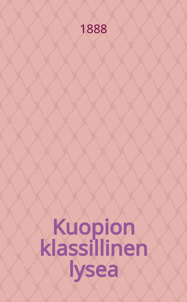 Kuopion klassillinen lysea : Kertomus lukuvuodesta1881-82. V.1887-88