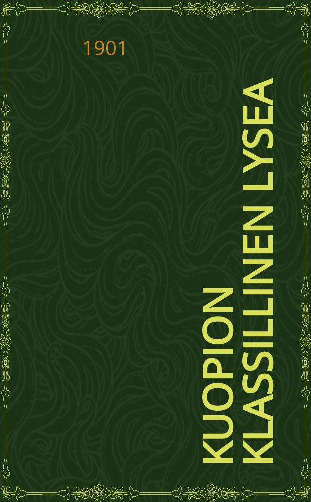 Kuopion klassillinen lysea : Kertomus lukuvuodesta1881-82. V.1900-1901