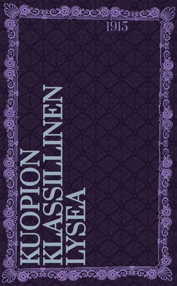 Kuopion klassillinen lysea : Kertomus lukuvuodesta1881-82. V.1914-1915