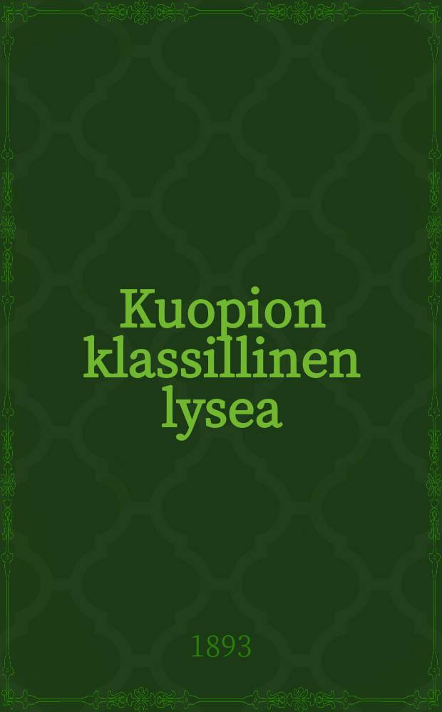 Kuopion klassillinen lysea : Kertomus lukuvuodesta1881-82. V.1892-1893