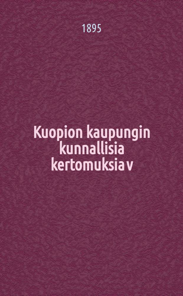 Kuopion kaupungin kunnallisia kertomuksia v:na 1822. v.v. 1892 ja 1893 : v.v.1892 ja 1893
