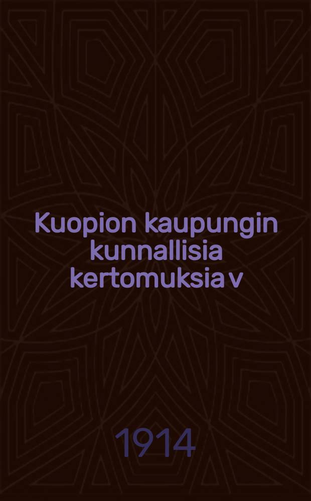 Kuopion kaupungin kunnallisia kertomuksia v:na 1822. v:na 1912 : v:na1912