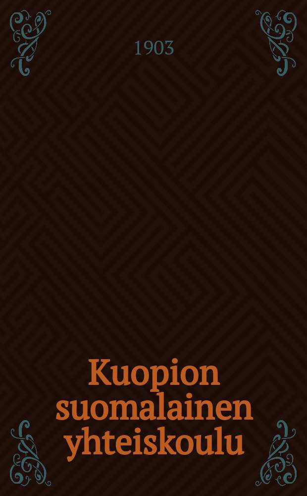 Kuopion suomalainen yhteiskoulu : kertomus lukuvuodesta 1893-94. V.1902-1903