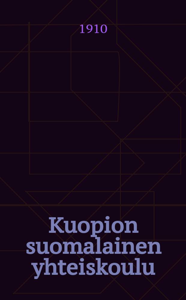 Kuopion suomalainen yhteiskoulu : kertomus lukuvuodesta 1893-94. V.1909-1910