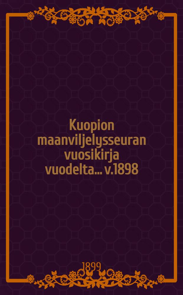 Kuopion maanviljelysseuran vuosikirja vuodelta... v.1898