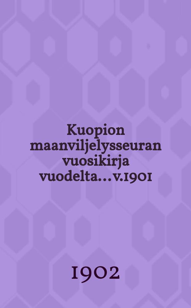 Kuopion maanviljelysseuran vuosikirja vuodelta... v.1901