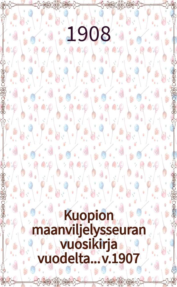 Kuopion maanviljelysseuran vuosikirja vuodelta... v.1907