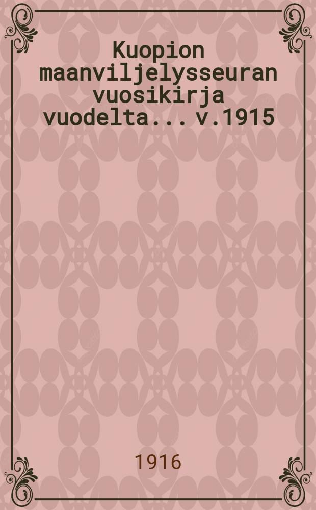 Kuopion maanviljelysseuran vuosikirja vuodelta... v.1915