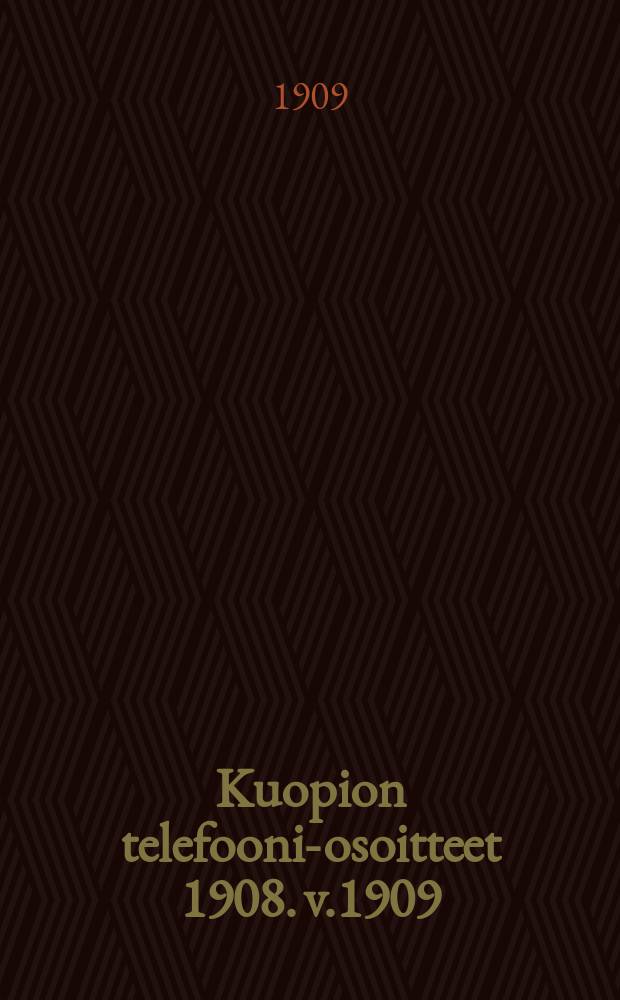 Kuopion telefooni-osoitteet 1908. v.1909
