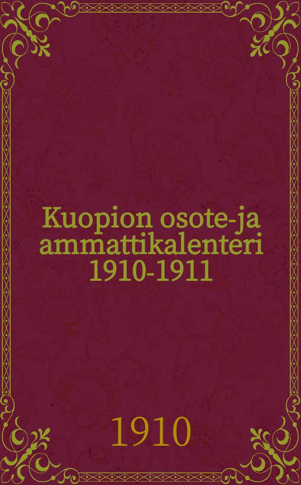 Kuopion osote-ja ammattikalenteri 1910-1911 = Календарь...