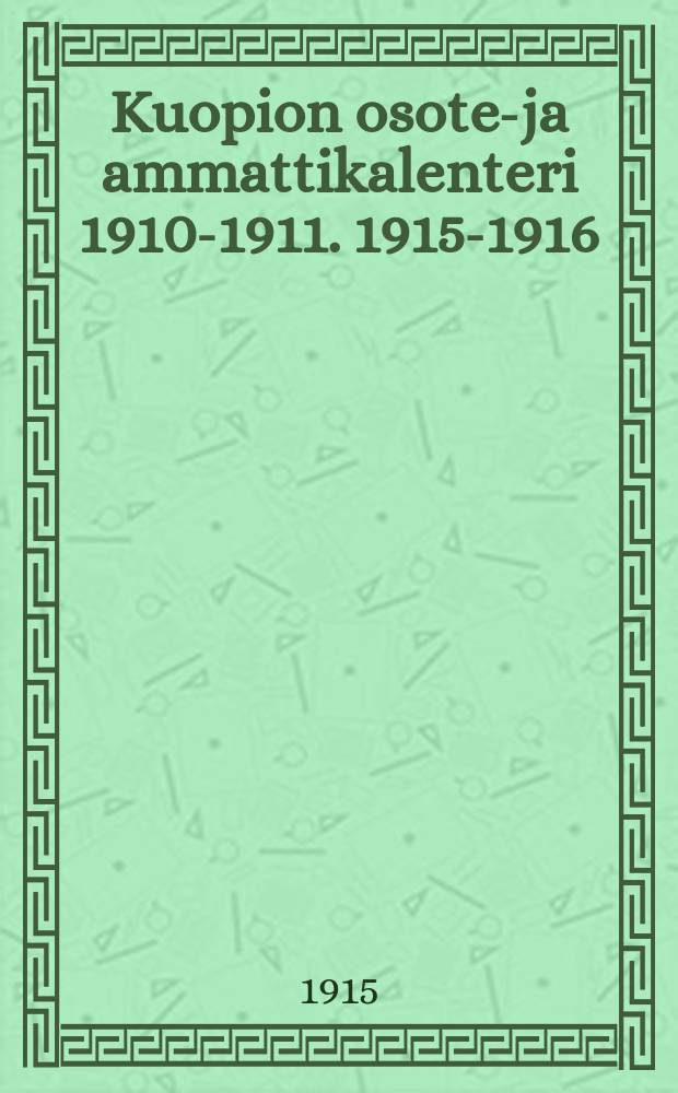 Kuopion osote-ja ammattikalenteri 1910-1911. 1915-1916
