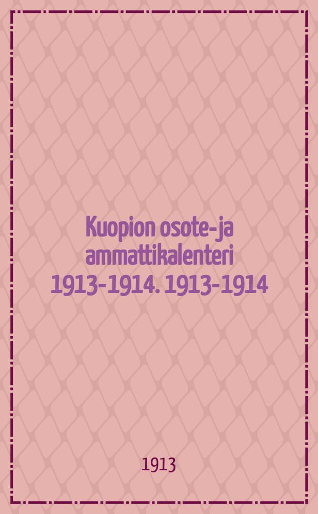 Kuopion osote-ja ammattikalenteri 1913-1914. 1913-1914