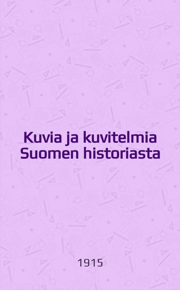 Kuvia ja kuvitelmia Suomen historiasta = Финская история в художественной литературе