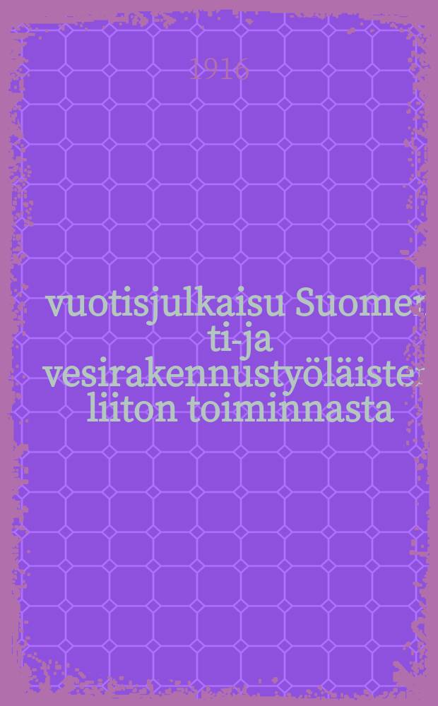 10-vuotisjulkaisu Suomen tie- ja vesirakennustyöläisten liiton toiminnasta = Юбилейный выпуск 10-летия деятельности Союза рабочих дорожных и гидротехнических сооружений Финляндии