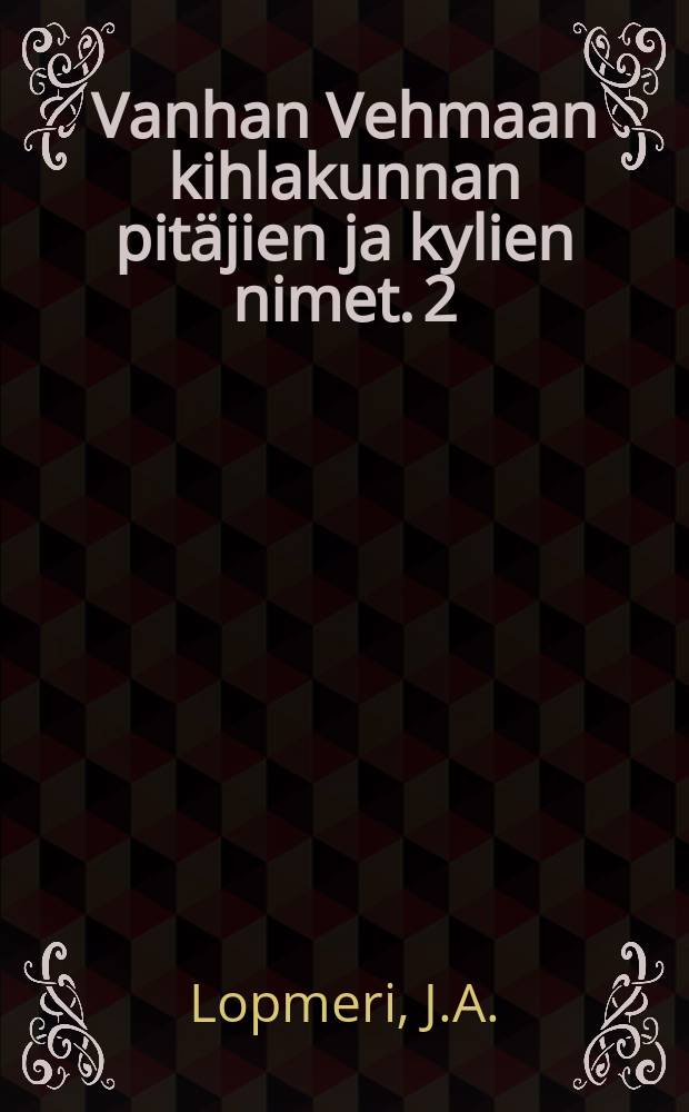 Vanhan Vehmaan kihlakunnan pitäjien ja kylien nimet. 2 : Entisten Taivassalon ja Vehmaan pitäjien alue