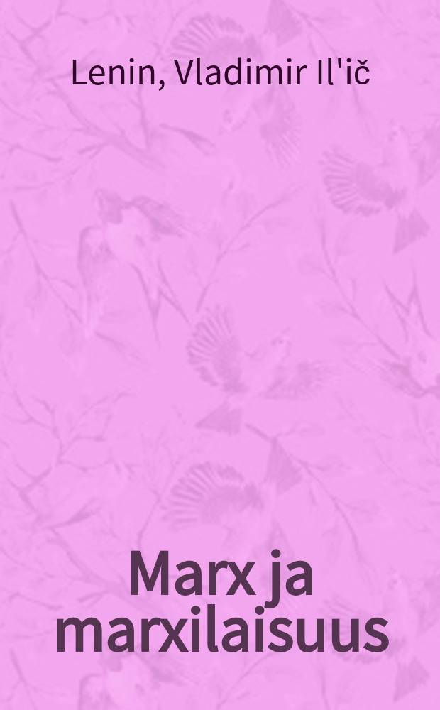 Marx ja marxilaisuus = Н.Ленин.Маркс и марксизм