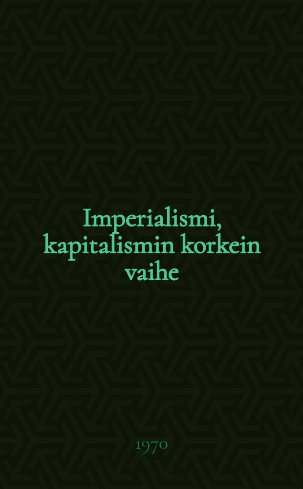 Imperialismi, kapitalismin korkein vaihe : Yleistajuinen esitys