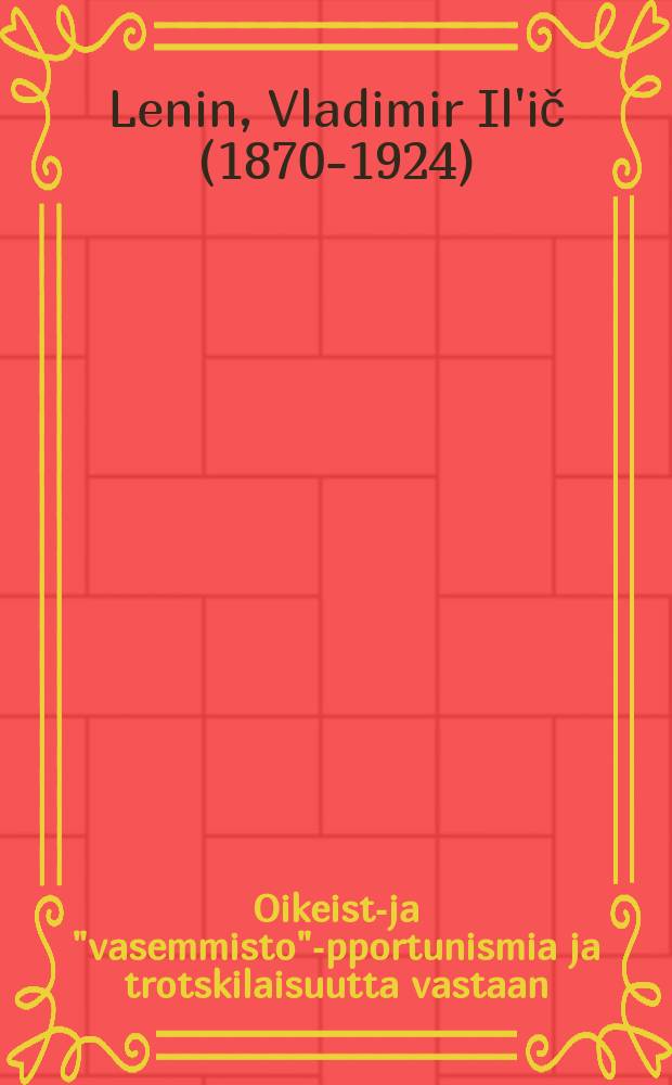 Oikeisto- ja "vasemmisto" -opportunismia ja trotskilaisuutta vastaan : Kokoelma