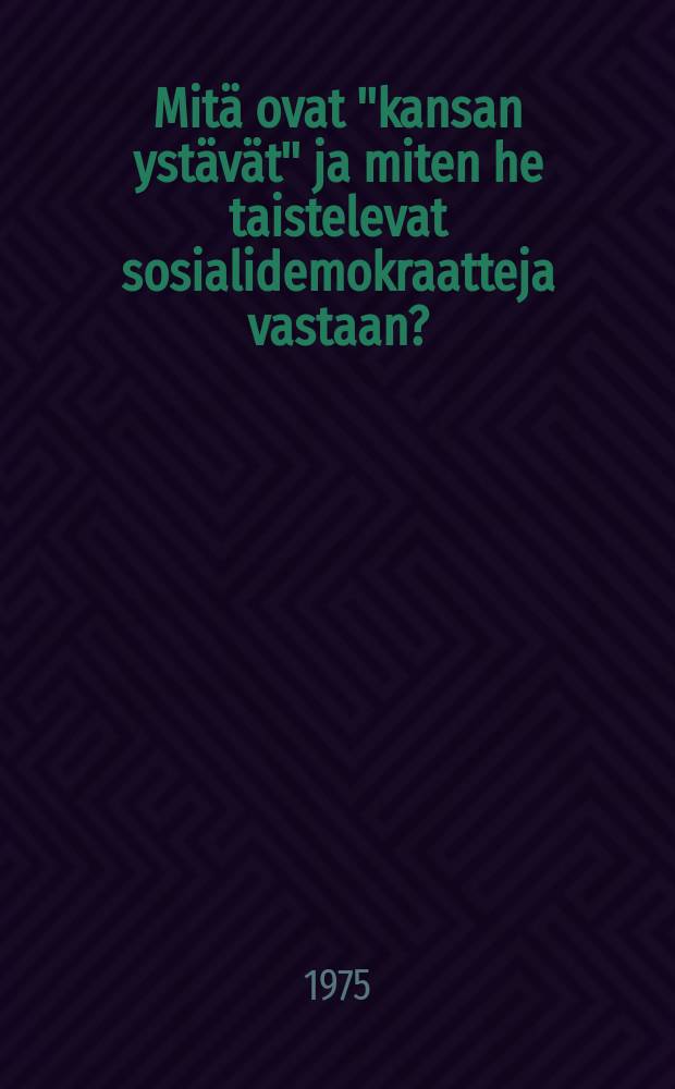 Mitä ovat "kansan ystävät" ja miten he taistelevat sosialidemokraatteja vastaan? : Vastaus "Russkoje bogatstvossa" marxilaisia vastaan julkaistuihin kirjoituksiin