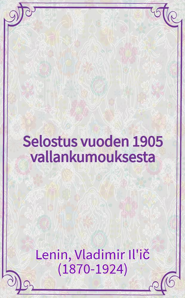 Selostus vuoden 1905 vallankumouksesta = Доклад о революции 1905 года