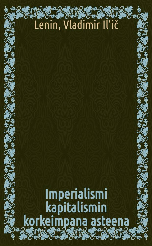 Imperialismi kapitalismin korkeimpana asteena : Uusi painos korjattu Leninin "Valittujen teosten" 2-osaisen,mukaan
