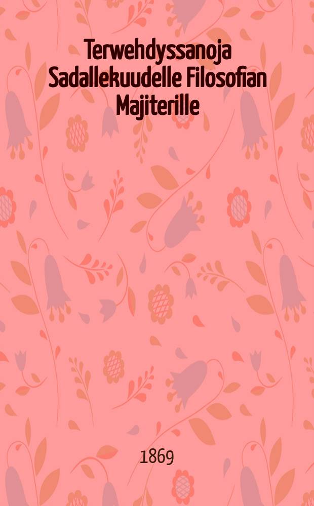 Terwehdyssanoja Sadallekuudelle Filosofian Majiterille