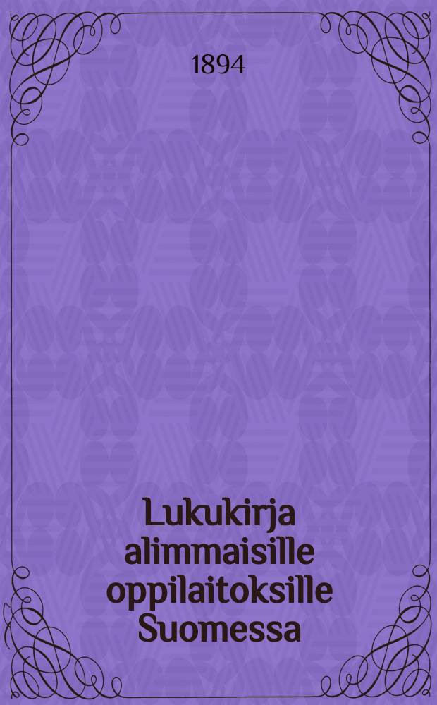 Lukukirja alimmaisille oppilaitoksille Suomessa : 43 puupiirroskuwan kanssa