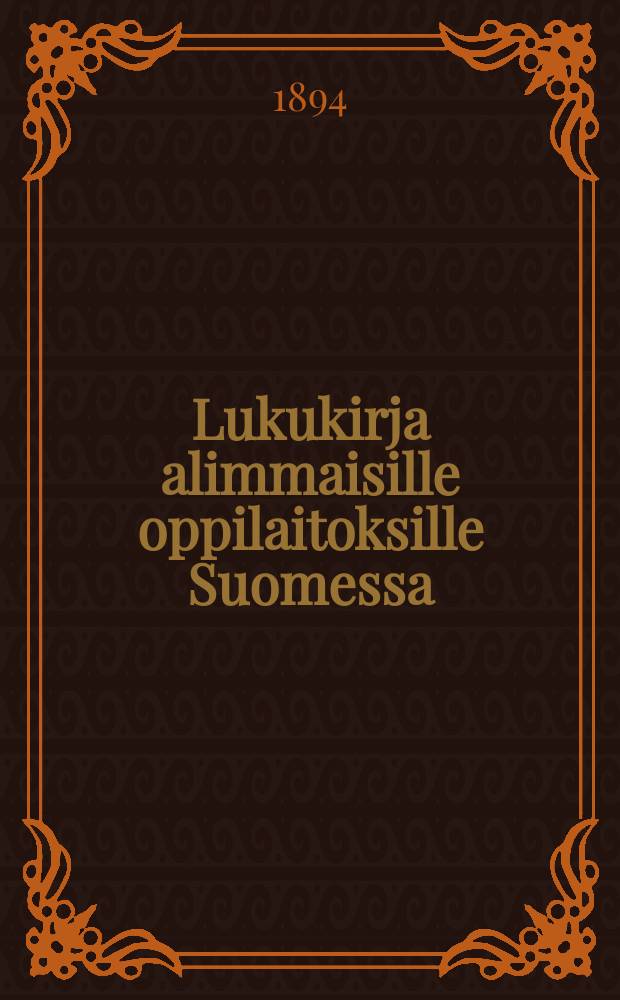 Lukukirja alimmaisille oppilaitoksille Suomessa : 43 puupiirroskuwan kanssa. 2:en jakso : Maamme kirja