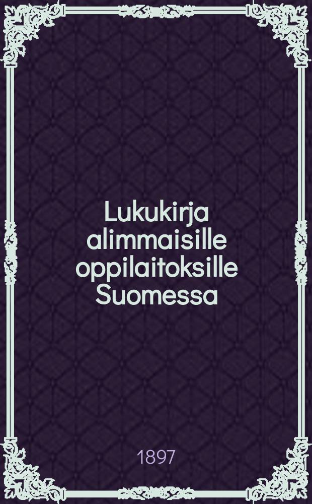 Lukukirja alimmaisille oppilaitoksille Suomessa : Suomennos