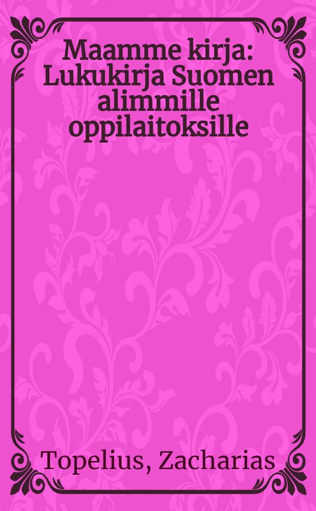 Maamme kirja : Lukukirja Suomen alimmille oppilaitoksille : Toinen oppimäärä