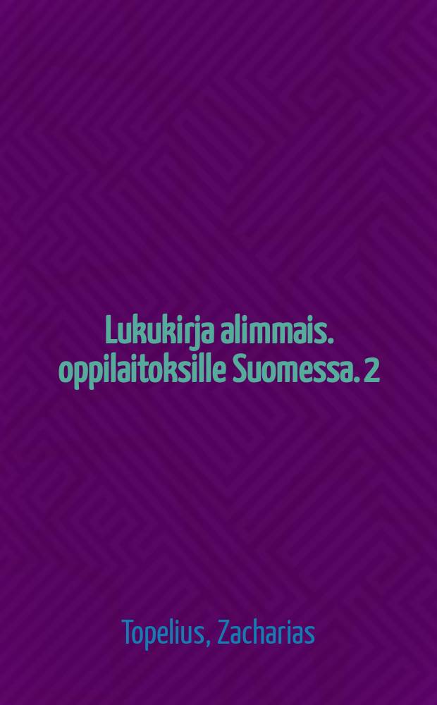 Lukukirja alimmais. oppilaitoksille Suomessa. 2:nen jakso
