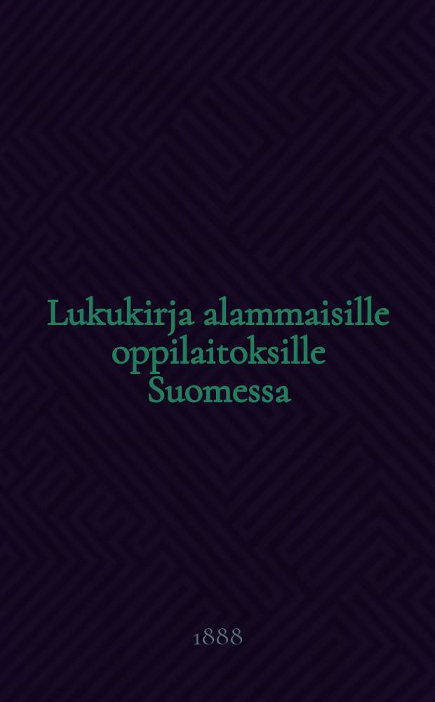 Lukukirja alammaisille oppilaitoksille Suomessa : Suomennos. II jakso : Maamme kirja