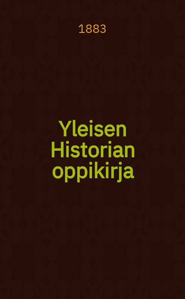 Yleisen Historian oppikirja : Kansakouluja warten