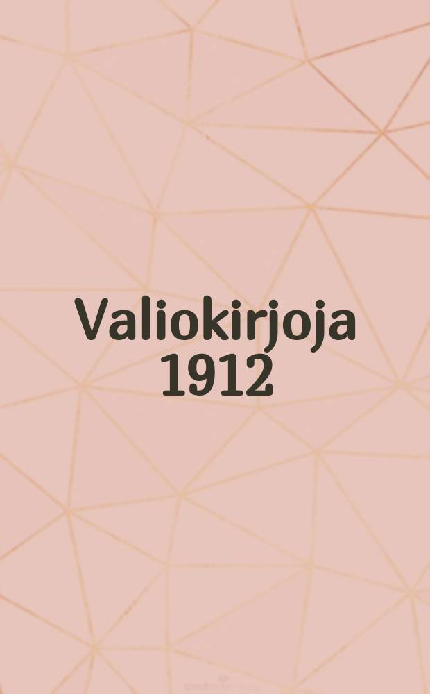 Valiokirjoja 1912