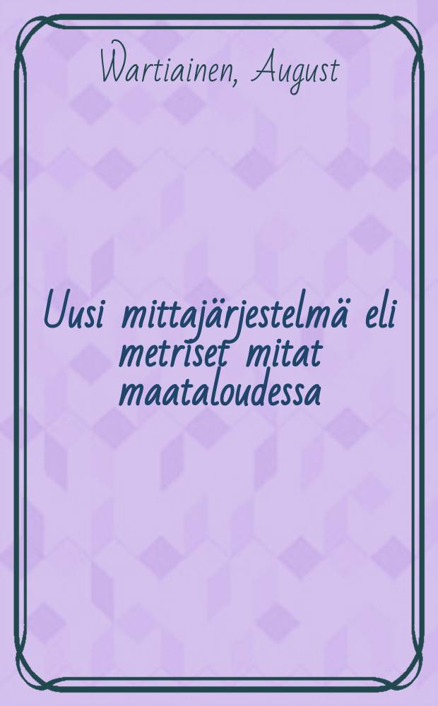Uusi mittajärjestelmä eli metriset mitat maataloudessa : Maanviljelijäin ja maakauppiasten käytettäväksi : 10