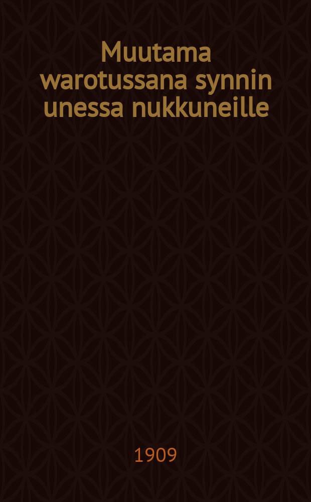 Muutama warotussana synnin unessa nukkuneille