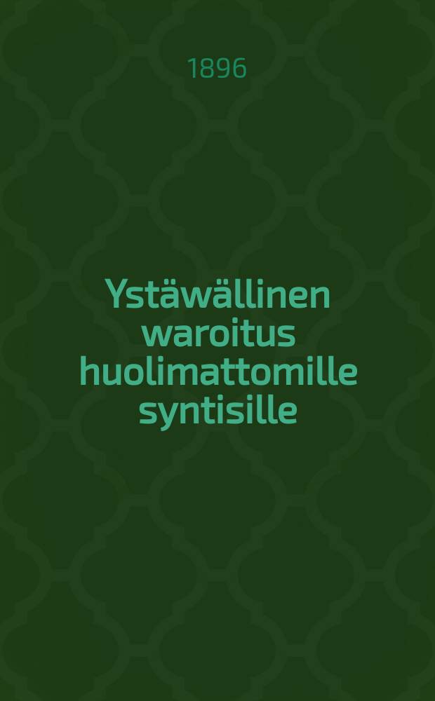 Ystäwällinen waroitus huolimattomille syntisille : Suomennos