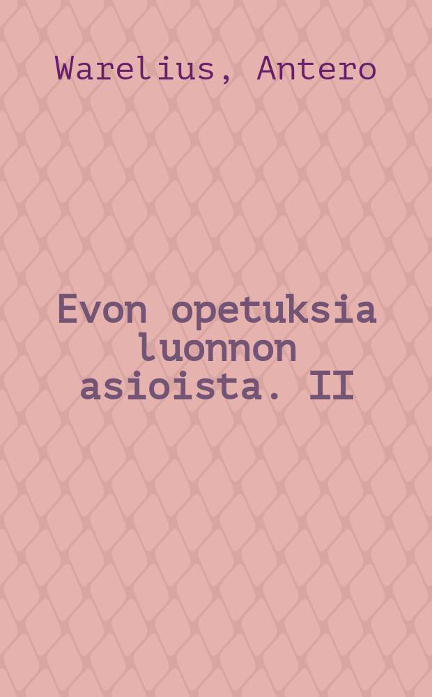 Evon opetuksia luonnon asioista. II