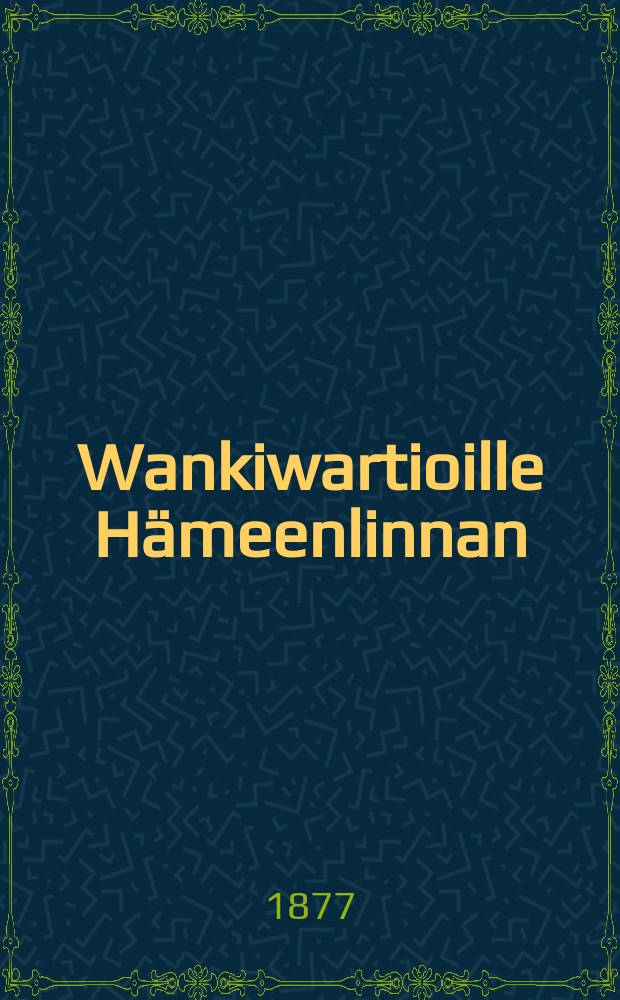 Wankiwartioille Hämeenlinnan