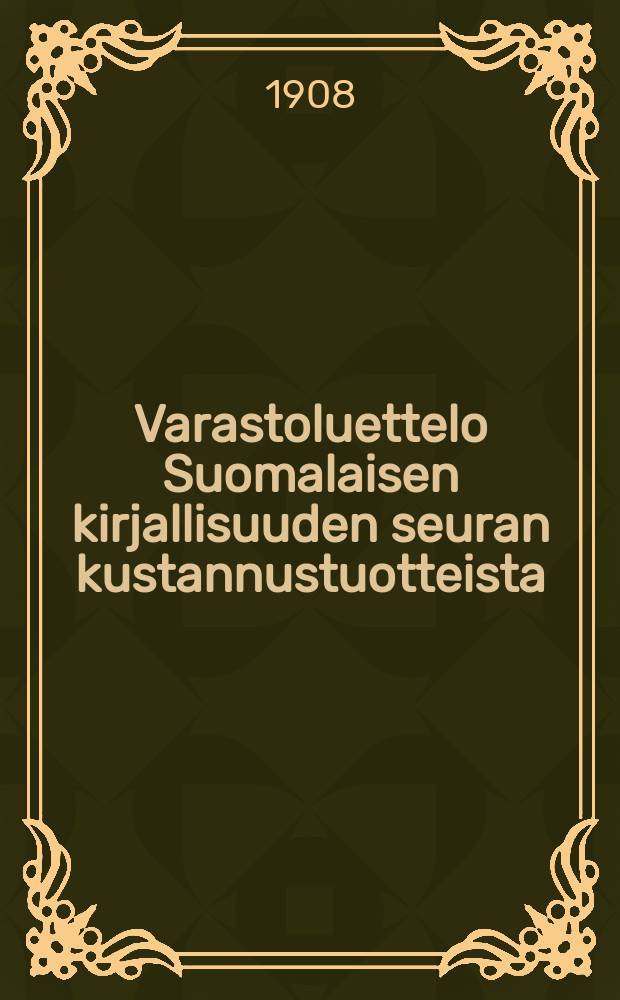Varastoluettelo Suomalaisen kirjallisuuden seuran kustannustuotteista