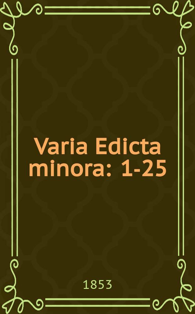 Varia Edicta minora : 1-25