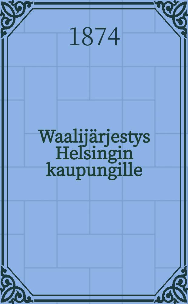 Waalij&auml;rjestys Helsingin kaupungille